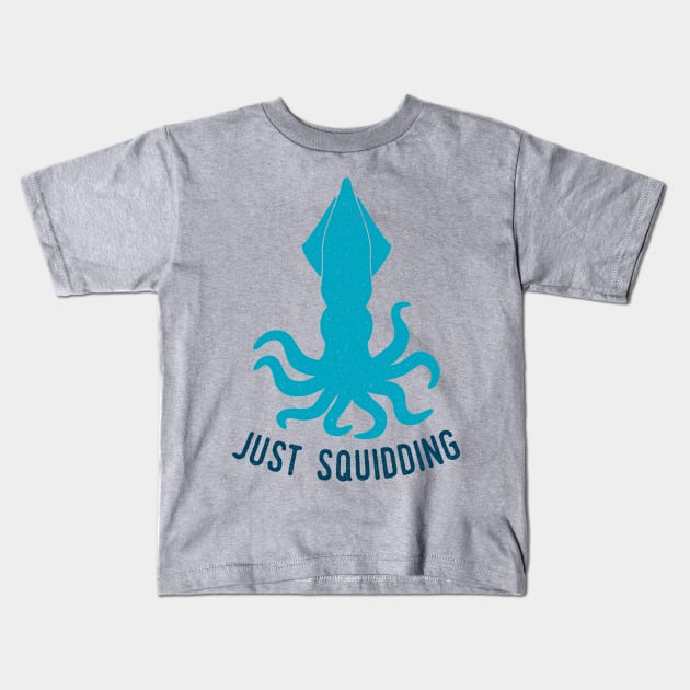 Just Squidding Kids T-Shirt by oddmatter